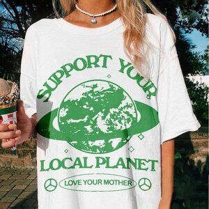 Support Your Local Planet Love Your Mother T-Shirt 99